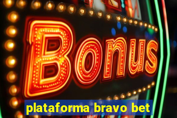 plataforma bravo bet